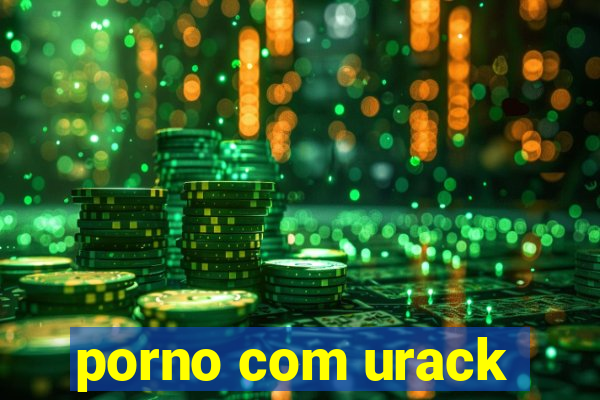 porno com urack