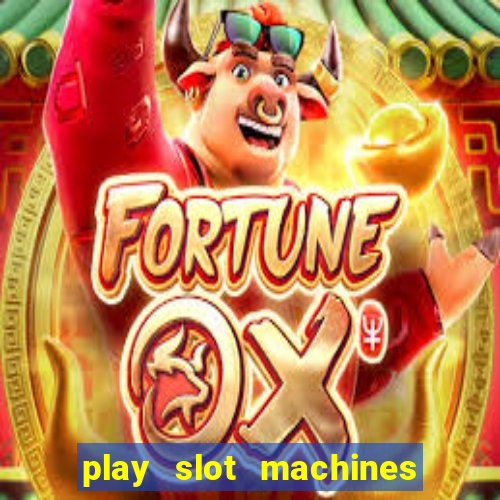 play slot machines online for real money