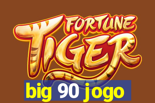 big 90 jogo