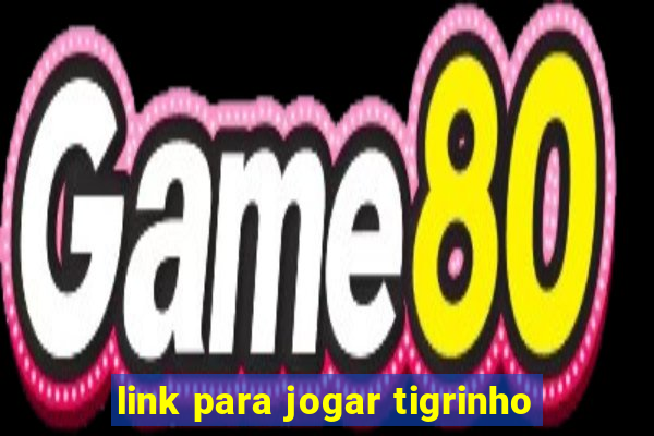 link para jogar tigrinho