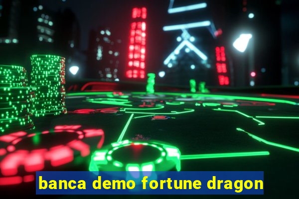 banca demo fortune dragon