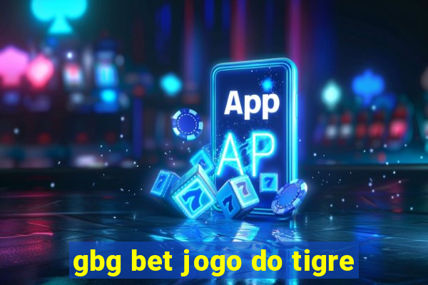 gbg bet jogo do tigre