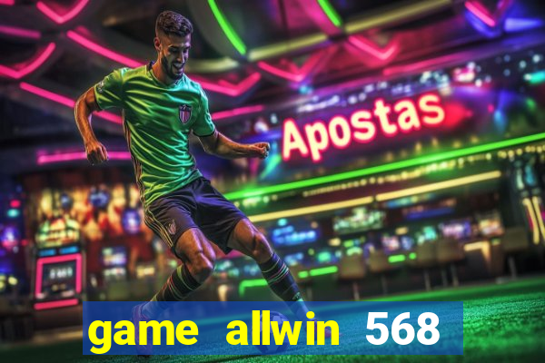 game allwin 568 com login