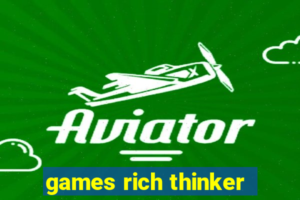 games rich thinker