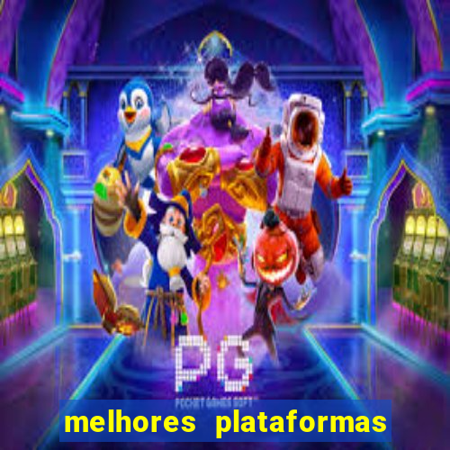 melhores plataformas do jogo do tigrinho