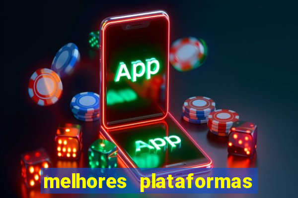 melhores plataformas do jogo do tigrinho