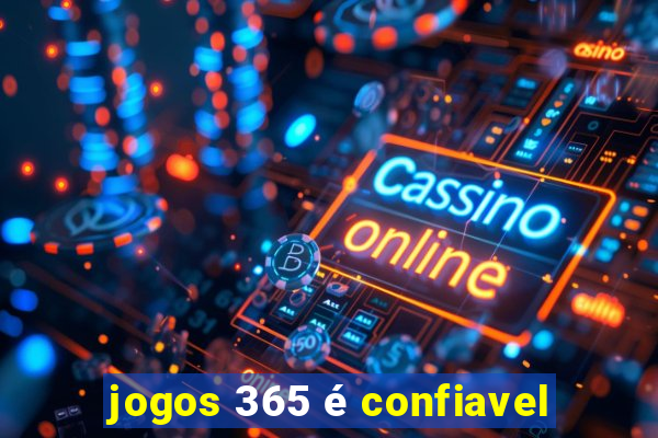 jogos 365 é confiavel