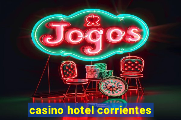 casino hotel corrientes