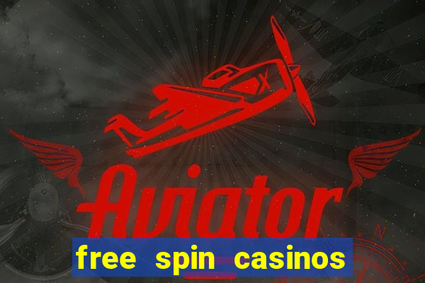 free spin casinos no deposit