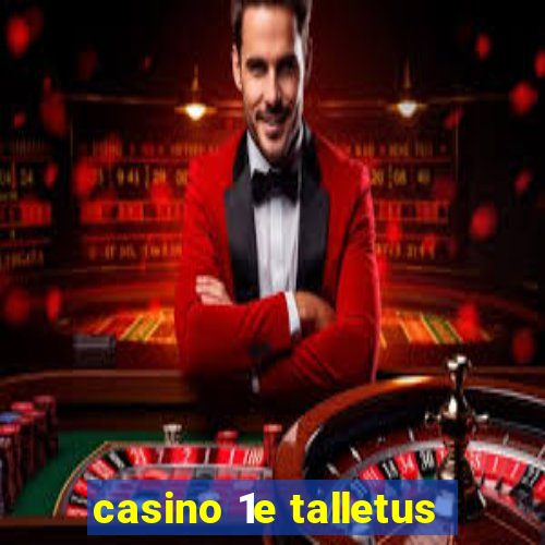 casino 1e talletus