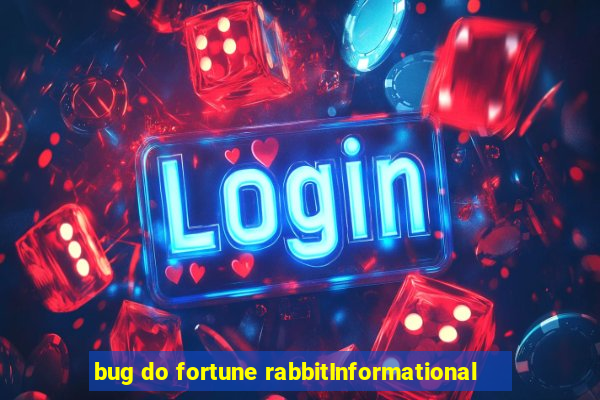 bug do fortune rabbitInformational