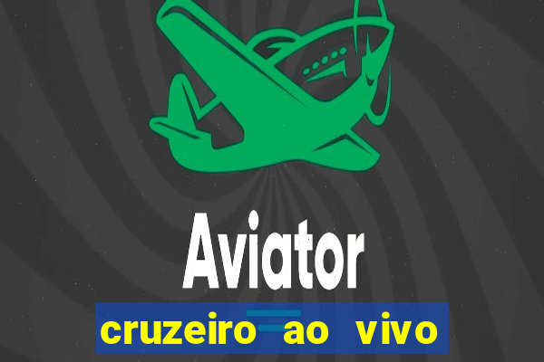 cruzeiro ao vivo em hd