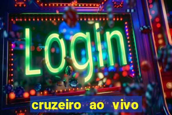 cruzeiro ao vivo em hd