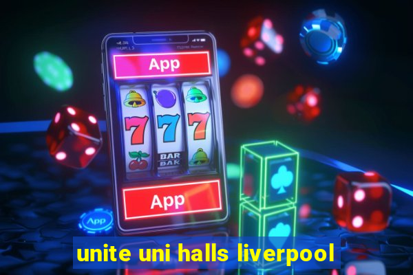 unite uni halls liverpool