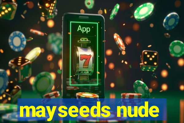 mayseeds nude