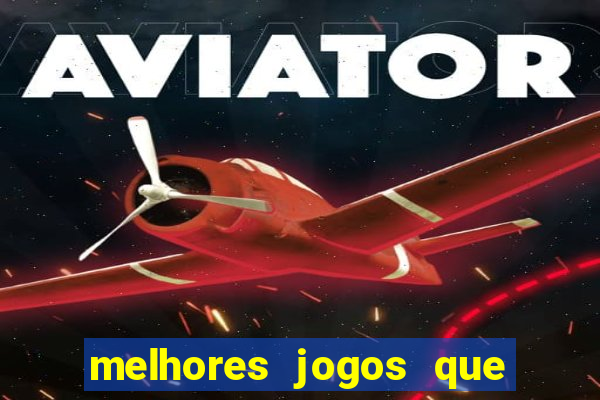 melhores jogos que d?o dinheiro