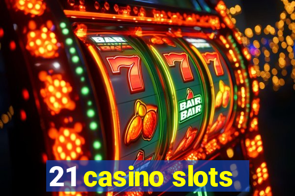 21 casino slots