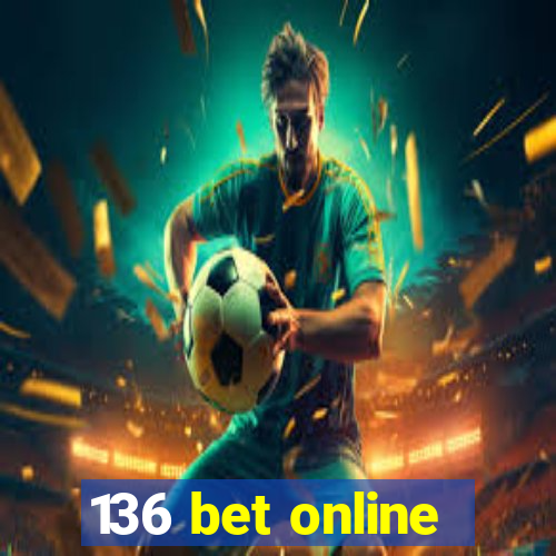 136 bet online