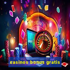 casinos bonus gratis