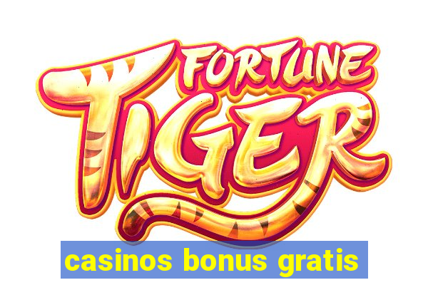 casinos bonus gratis