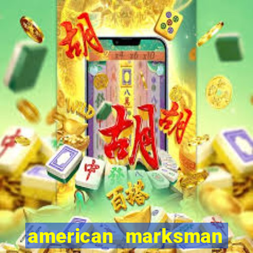 american marksman apk dinheiro infinito