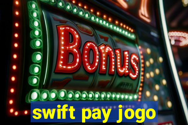 swift pay jogo