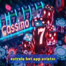 estrela bet app aviator