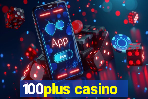 100plus casino