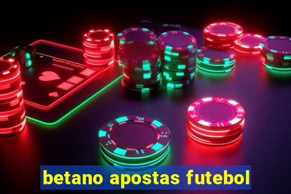 betano apostas futebol