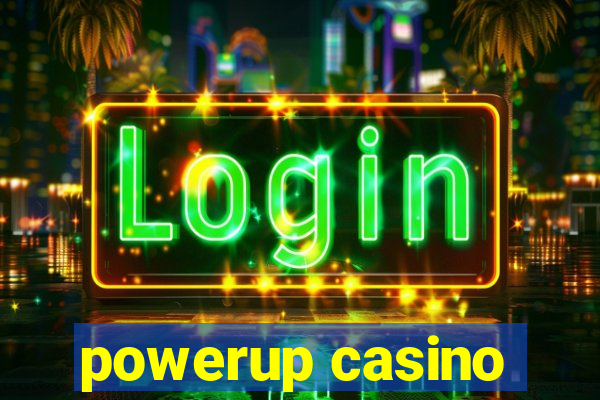 powerup casino