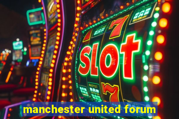 manchester united forum