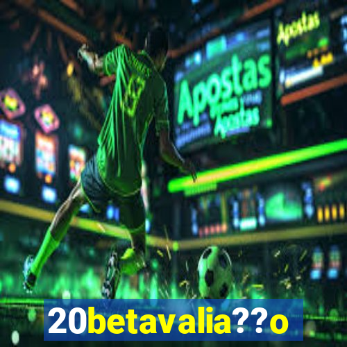 20betavalia??o