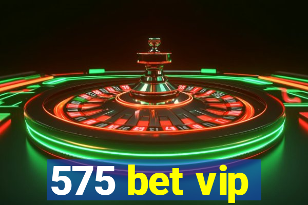 575 bet vip