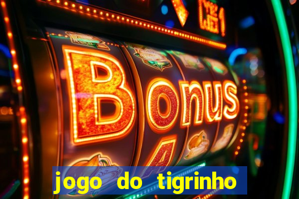 jogo do tigrinho esporte bet