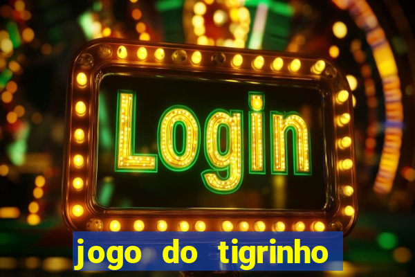 jogo do tigrinho esporte bet