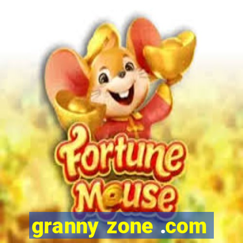 granny zone .com