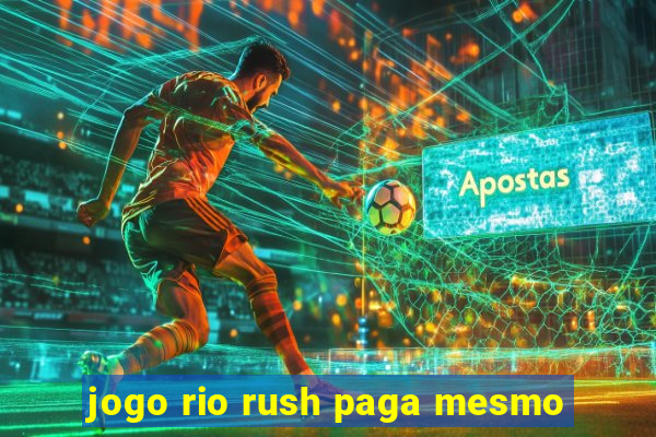 jogo rio rush paga mesmo