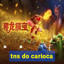 tns do carioca