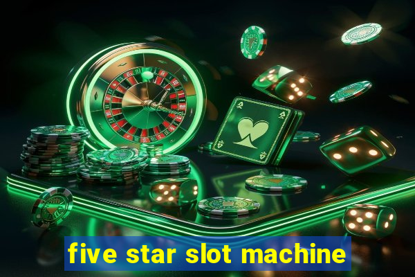 five star slot machine