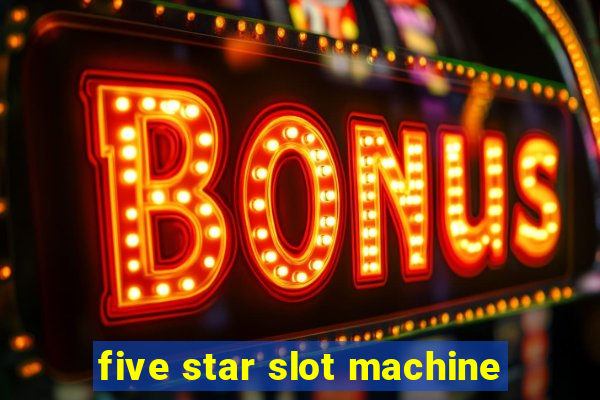 five star slot machine