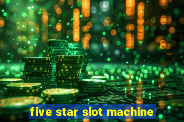 five star slot machine