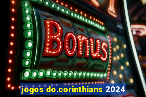 jogos do.corinthians 2024