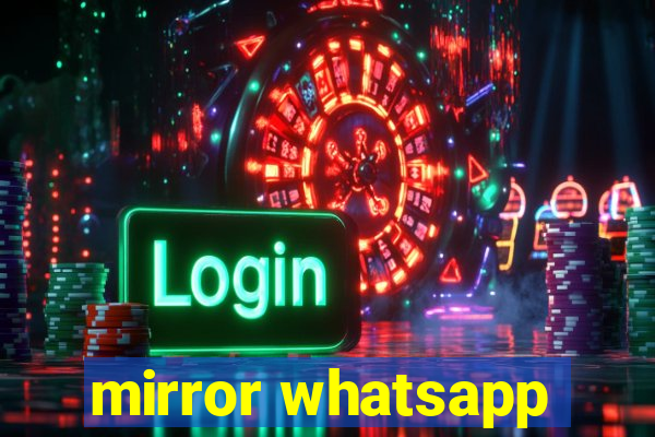 mirror whatsapp