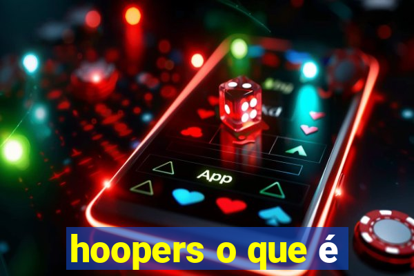 hoopers o que é