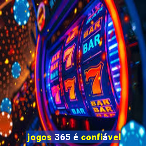 jogos 365 é confiável