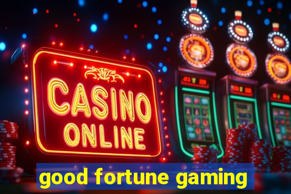 good fortune gaming