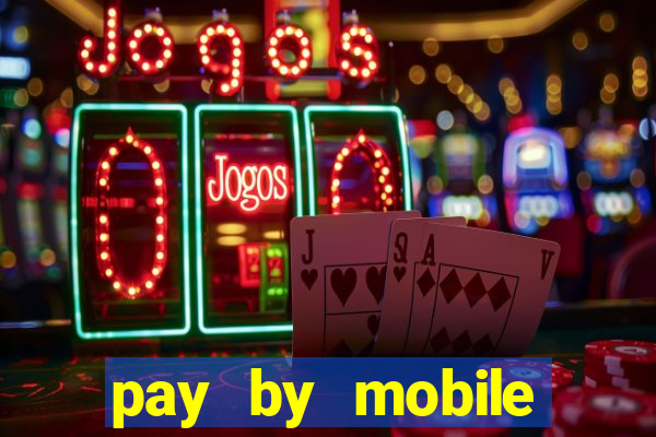 pay by mobile online casino