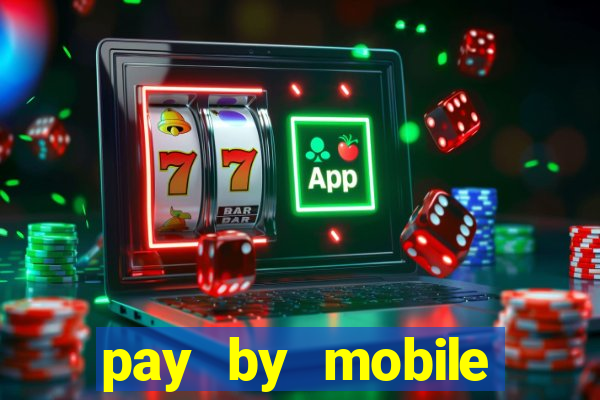 pay by mobile online casino