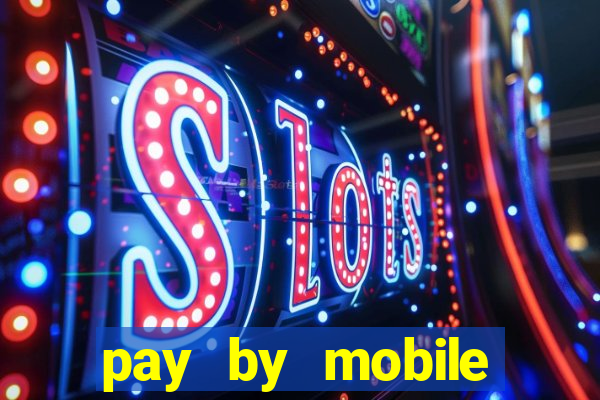 pay by mobile online casino