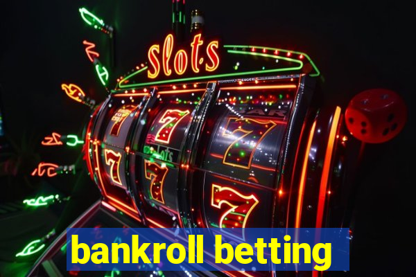 bankroll betting